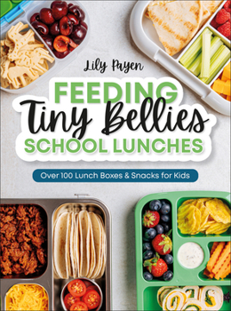 Misc. Feeding Tiny Bellies: School Lunches: Over 100 Lunch Boxes and Snacks for Kids Book