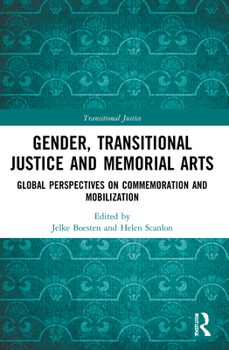 Paperback Gender, Transitional Justice and Memorial Arts: Global Perspectives on Commemoration and Mobilization Book