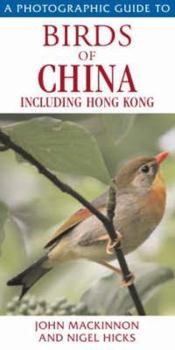 Paperback A Photographic Guide to Birds of China: Including Hong Kong. John MacKinnon and Nigel Hicks Book