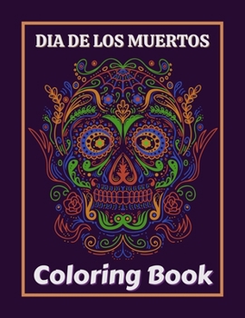 Paperback Dia De Los Muertos Coloring Book: Dia de Los Muertos Books Sugar Skulls Day of the Dead Skull Art 50 Designs for Anti-Stress and Relaxation Single-sid Book