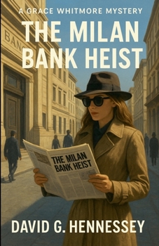 The Milan Bank Heist (Grace Whitmore Mystery)