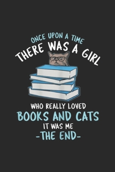 Paperback Once Upon A Time There Was A Girl Who Loved Books it was me the end: Once upon a time there was a girl who loved cats and books Journal/Notebook Blank Book