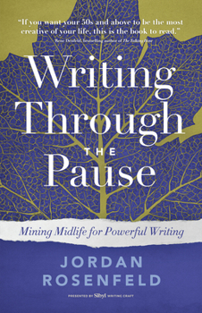 Paperback Writing Through the Pause: Mining Midlife for Powerful Writing Book
