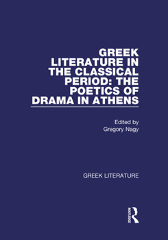 Hardcover Greek Literature in the Classical Period: The Poetics of Drama in Athens: Greek Literature Book