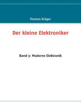 Paperback Der kleine Elektroniker: Band 3: Moderne Elektronik [German] Book