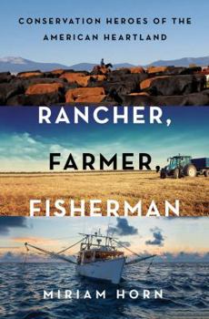 Hardcover Rancher, Farmer, Fisherman: Conservation Heroes of the American Heartland Book