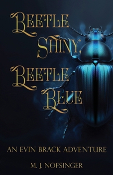 Beetle Shiny, Beetle Blue: An Evin Brack Adventure