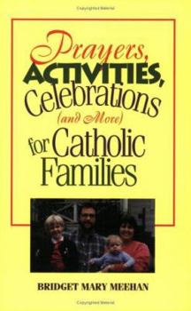 Paperback Prayers, Activities, Celebrations (and More) for Catholic Families Book