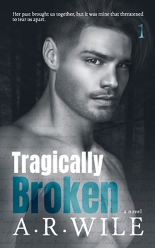 Tragically Broken - Book #1 of the Broken