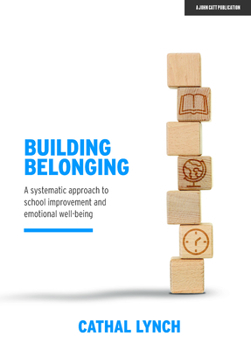 Paperback Building Belonging: A Systematic Approach to School Improvement and Emotional Well-Being: A Systematic Approach to School Improvement and Emotional We Book