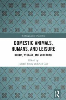 Hardcover Domestic Animals, Humans, and Leisure: Rights, Welfare, and Wellbeing Book