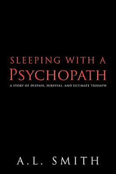 Paperback Sleeping with a Psychopath: A Story of Despair, Survival, and Ultimate Triumph Book
