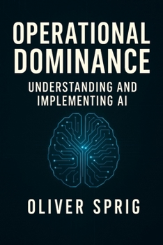 Paperback Operational Dominance: Understanding and Implementing AI Book