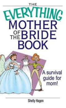 Paperback The Everything Mother of the Bride Book: A Survival Guide for Mom! Book