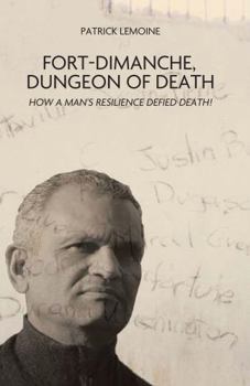 Hardcover Fort-Dimanche, Dungeon of Death: How a Man's Resilience Defied Death! Book