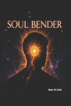 Soul Bender: The Power to Destroy the World in the Hands of a Broken Man (Anomalies in the Veil)