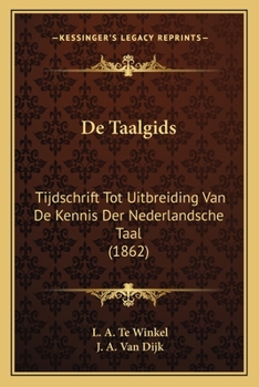 Paperback De Taalgids: Tijdschrift Tot Uitbreiding Van De Kennis Der Nederlandsche Taal (1862) [Dutch] Book