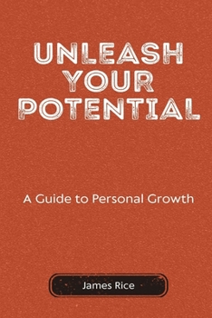 Paperback Unleash Your Potential: A Guide to Personal Growth Book