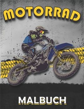 Paperback Motorrad Malbuch: Malbuch für Erwachsene, Kinder und Jungen mit Motocross, Rennmotorräder, Classic Retro, Scooter, Chopper und andere Mo [German] Book