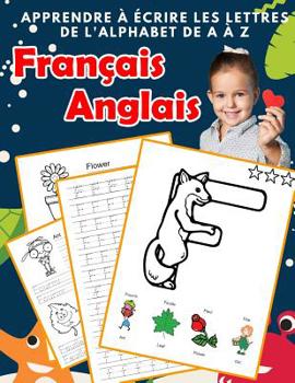 Paperback Apprendre à écrire les lettres de l'alphabet de A à Z Français Anglais: Les 26 lettres mon imagier de l'alphabet French English pour K KS1 KS2 KS3 CP [French] Book