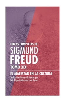 Obras Completas de Sigmund Freud. Tomo XIX - El malestar en la cultura: Sobre la conquista del fuego/Las resistencias contra el ... de los sueños/Miscelánea (Spanish Edition)