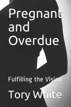 Paperback Pregnant and Overdue: Fulfilling the Vision Book