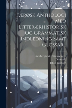 Paperback Færøsk Anthologi Med Litterærhistorisk Og Grammatisk Indledning Samt Glossar... [Danish] Book