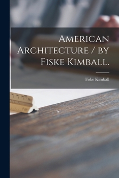 Paperback American Architecture / by Fiske Kimball. Book