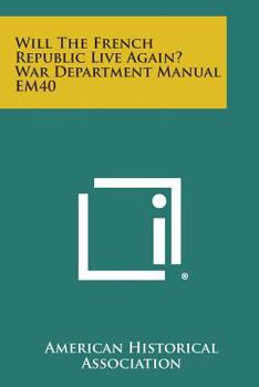 Paperback Will the French Republic Live Again? War Department Manual Em40 Book