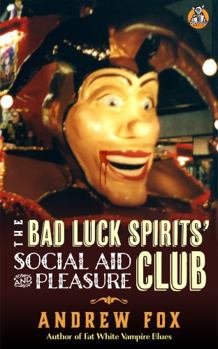 Paperback The Bad Luck Spirits' Social Aid and Pleasure Club (Fat White Vampire) Book