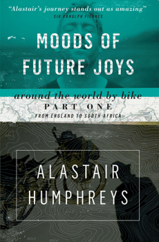 Paperback Moods of Future Joys: Around the World by Bike (Part 1) Book