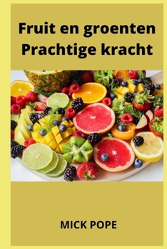 Paperback Fruit en groenten Prachtige kracht [Dutch] Book