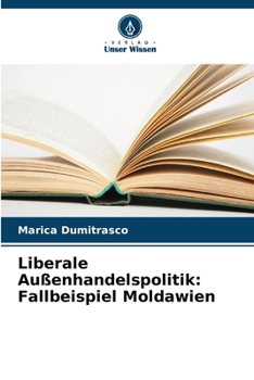 Paperback Liberale Außenhandelspolitik: Fallbeispiel Moldawien [German] Book