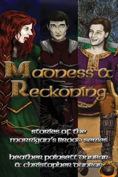 Madness & Reckoning: Stories of the Morrigan's Brood Series - Book #2.1 of the Morrigan's Brood