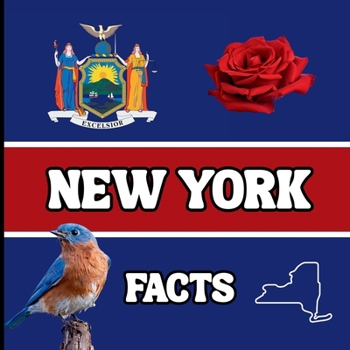 New York Facts: Interesting Facts About New York (50 States Fact Books)