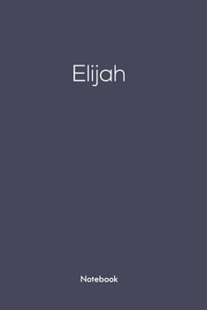 Paperback Notebook with Elijah on it: Elijah/first name Notebook/journal/110 blank Pages 6x9 inches, Mette finish cover Book