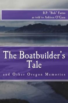 Paperback The Boatbuilder's Tale: and Other Oregon Memories Book