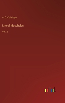 Hardcover Life of Moscheles: Vol. 2 Book