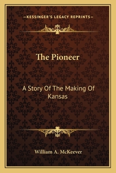 Paperback The Pioneer: A Story Of The Making Of Kansas Book