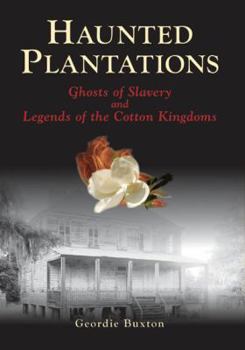 Paperback Haunted Plantations: Ghosts of Slavery and Legends of the Cotton Kingdoms Book