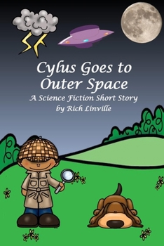 Cylus Goes to Outer Space A Science Fiction Short Story (Science Fiction and Fantasy for Kids)