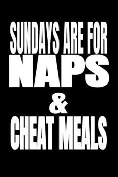 Sundays Are For Naps & Cheat Meals: Daily Workout Logbook