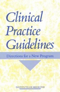 Paperback Clinical Practice Guidelines: Directions for a New Program (Publication Iom, 90-08) Book