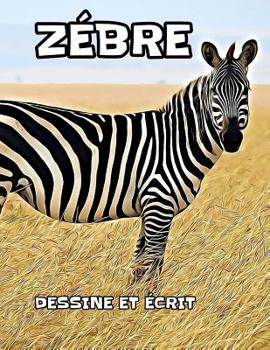 Paperback Zèbre: dessine et écrit [French] Book