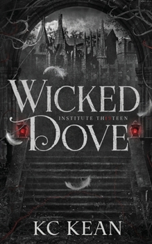 Wicked Dove: A Dark Fantasy Academy Romance (Institute Thirteen)