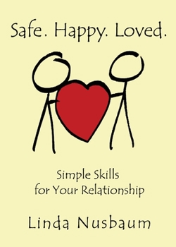 Paperback Safe. Happy. Loved. Simple Skills for Your Relationship Book