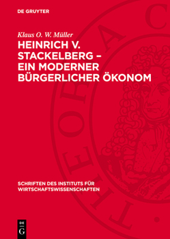 Heinrich V. Stackelberg - Ein Moderner Bürgerlicher Ökonom