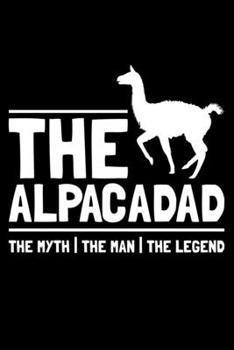 Paperback The Alpaca Dad The Myth The Man The Legend: Lined A5 Notebook for Alpaca Book