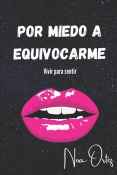 Paperback Por miedo a equivocarme: Vivir para sentir [Spanish] Book