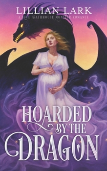 Hoarded by the Dragon: A Love Bathhouse Monster Romance (Monstrous Matches) - Book #4 of the Monstrous Matches
